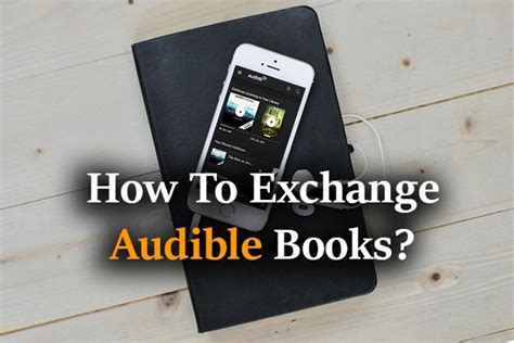 How to Exchange Books on Audible: A Detailed Guide