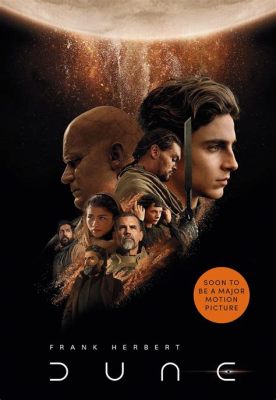 what books are the dune movies based on: Exploring the Literary Roots and Cinematic Adaptations of Frank Herbert's Masterpiece