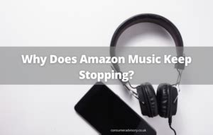 Why Does Amazon Music Keep Stopping and How to Resolve the Issue?